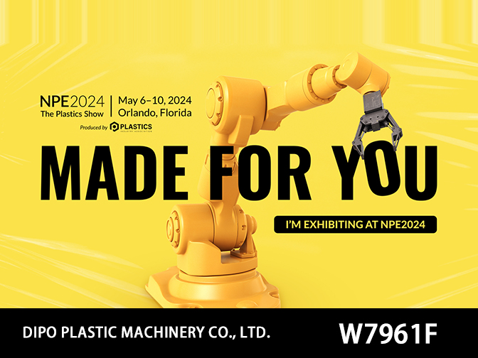 DIPO Plastic Machine Co., Ltd.2024 NPE THE PLASTIC SHOW